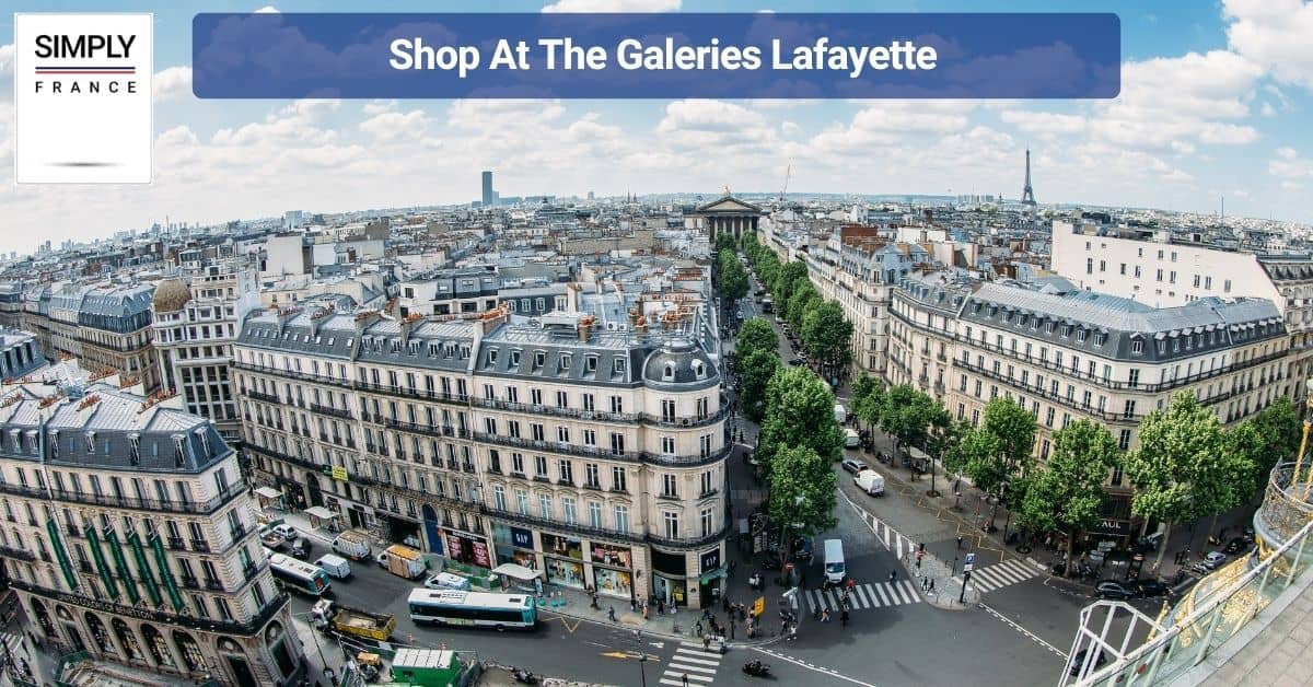 Shop At The Galeries Lafayette