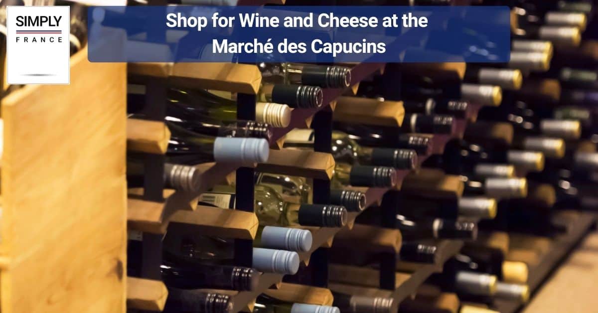Shop for Wine and Cheese at the Marché des Capucins