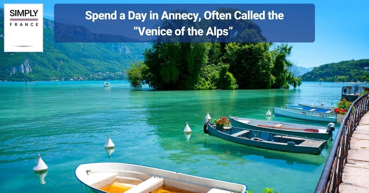 Spend a Day in Annecy, Often Called the “Venice of the Alps”