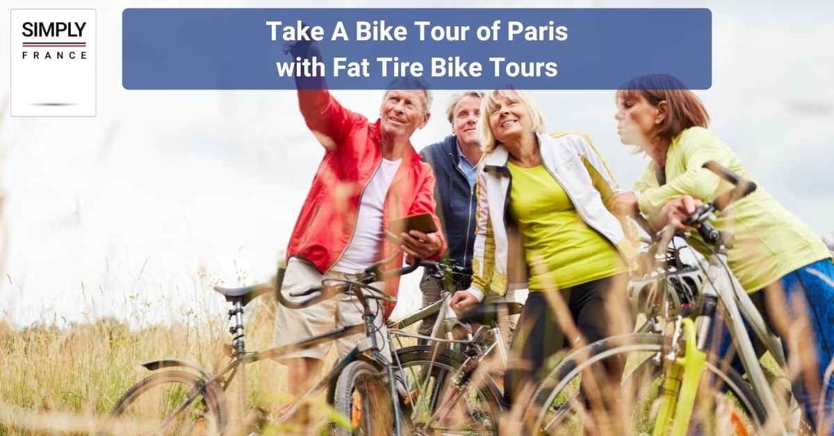 Take A Bike Tour of Paris with Fat Tire Bike Tours