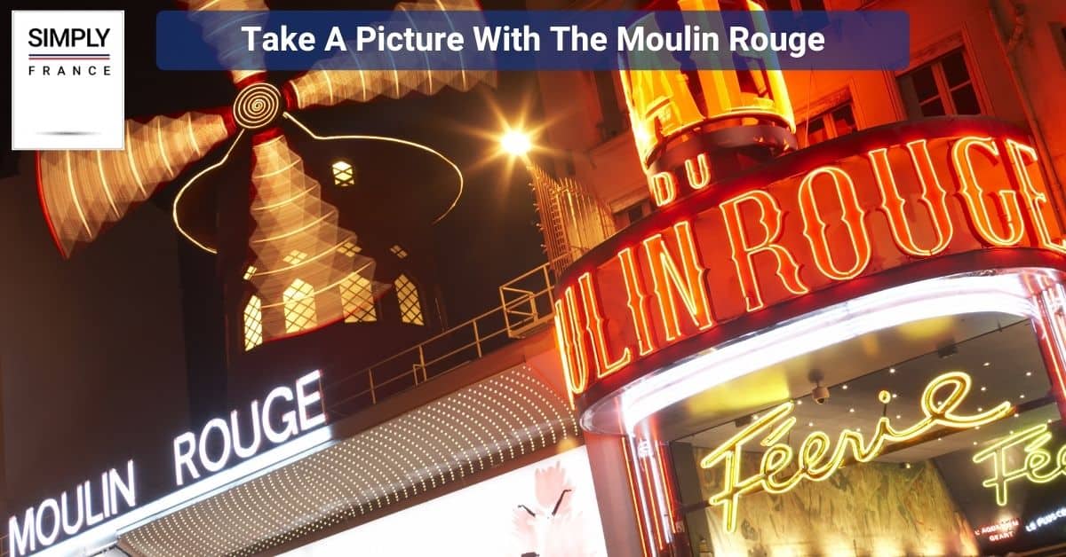 Take A Picture With The Moulin Rouge