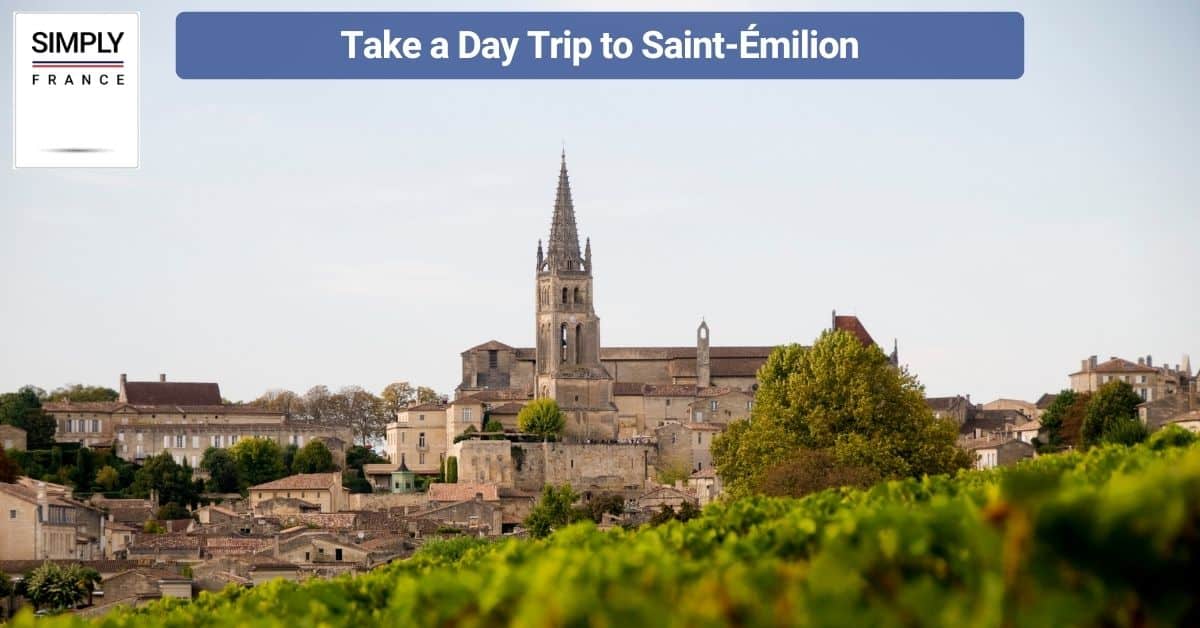 Take a Day Trip to Saint-Émilion