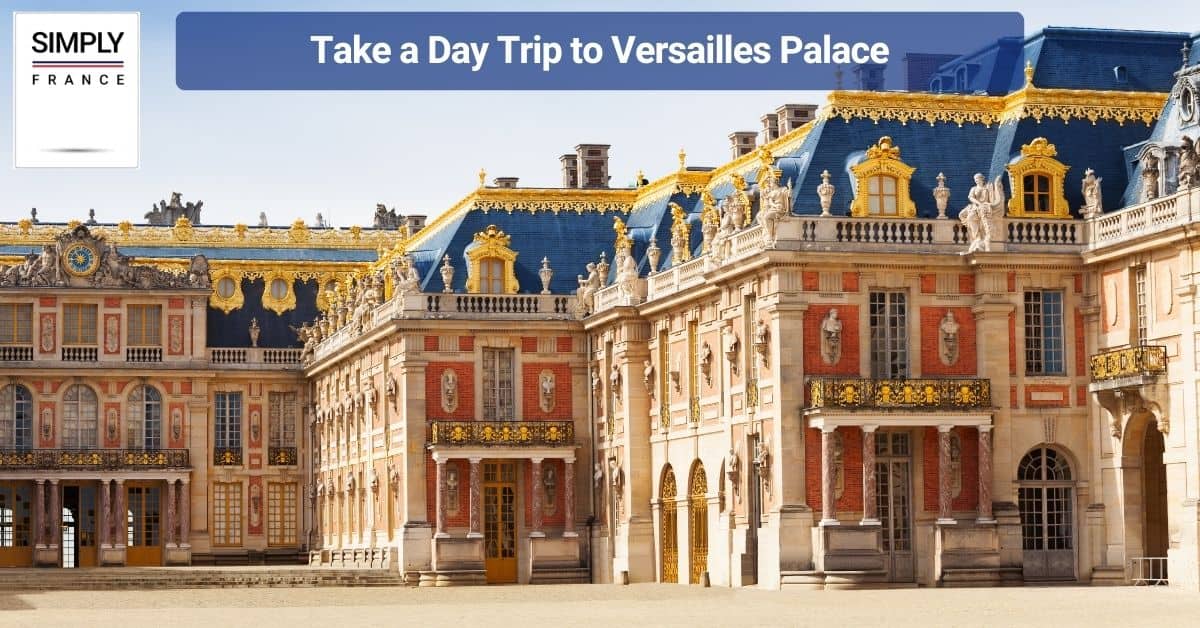 Take a Day Trip to Versailles Palace