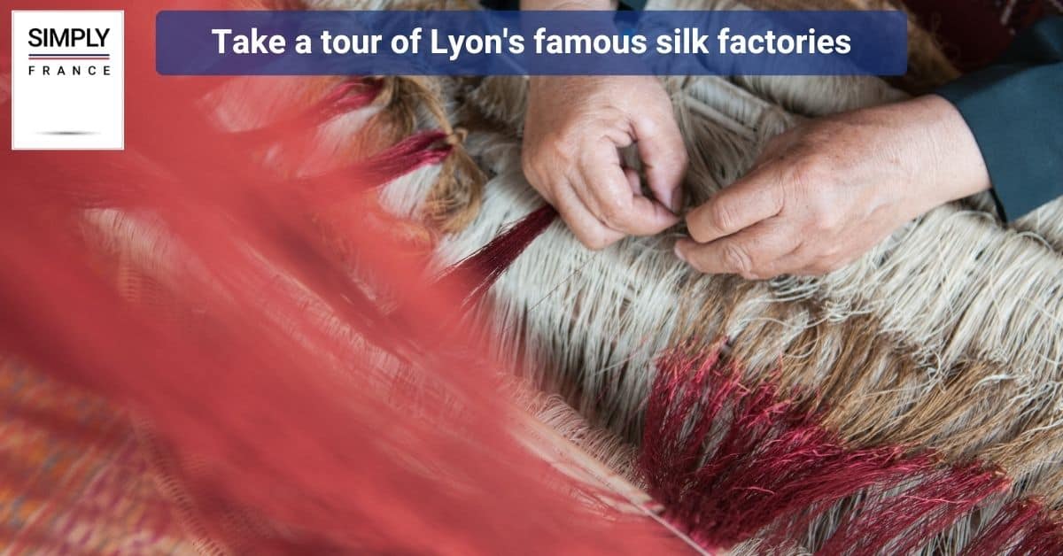 Take a tour of Lyon's famous silk factories