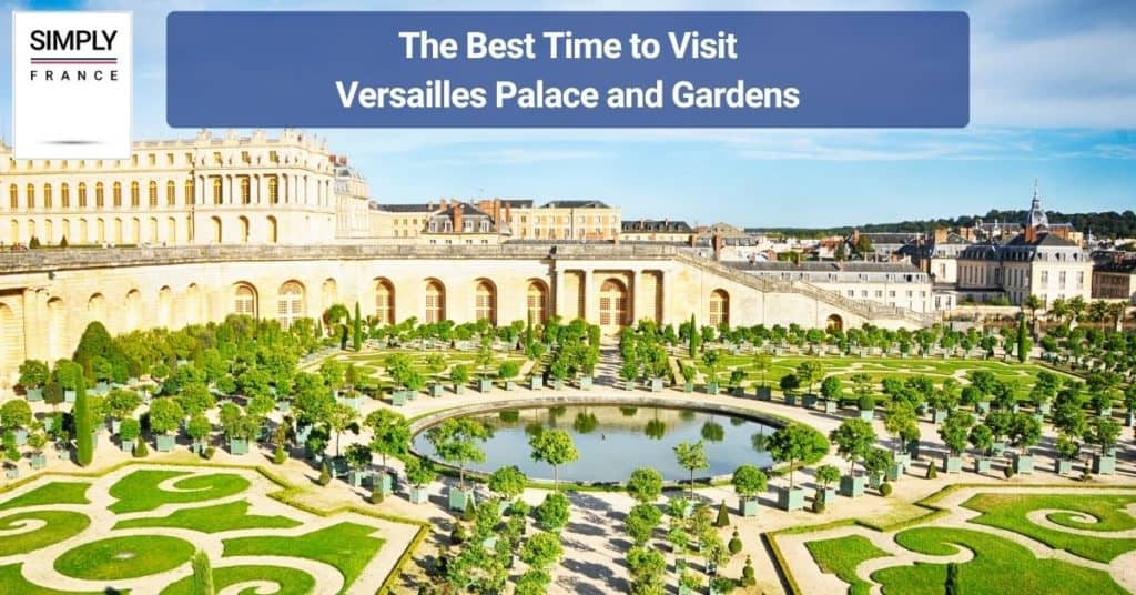 Versailles Palace And Gardens The Complete Guide Simply France