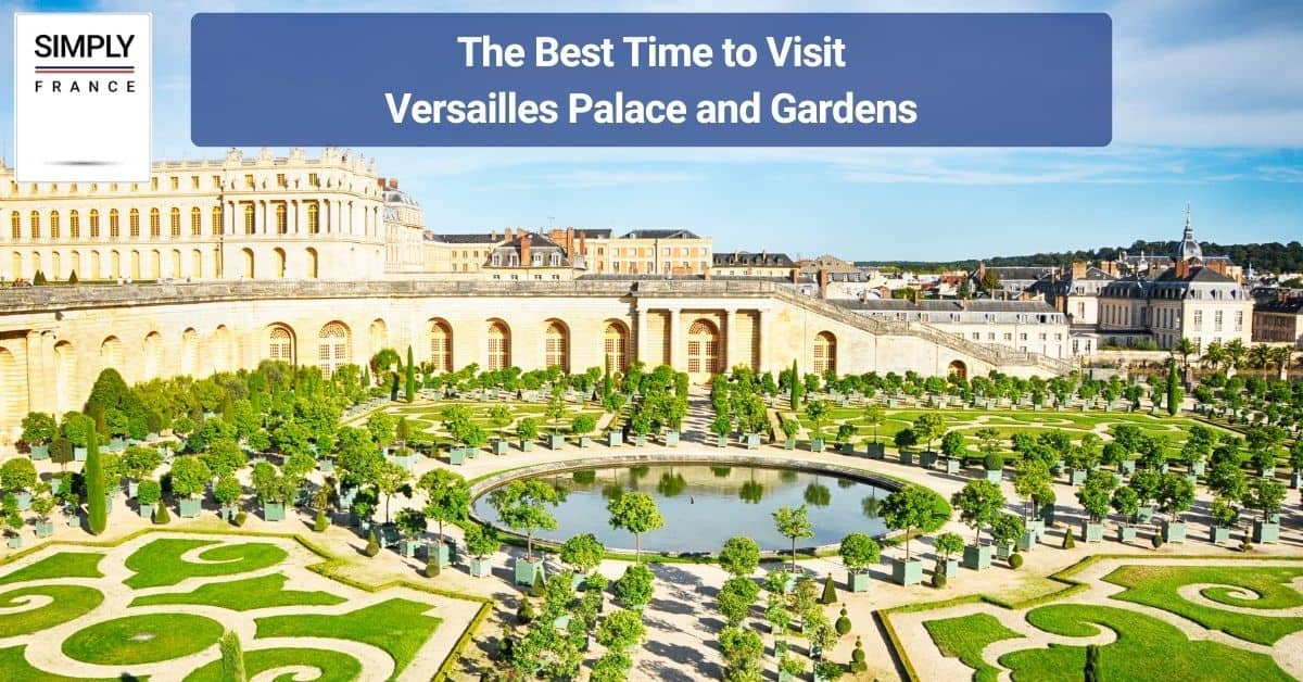 The Best Time to Visit Versailles Palace and Gardens