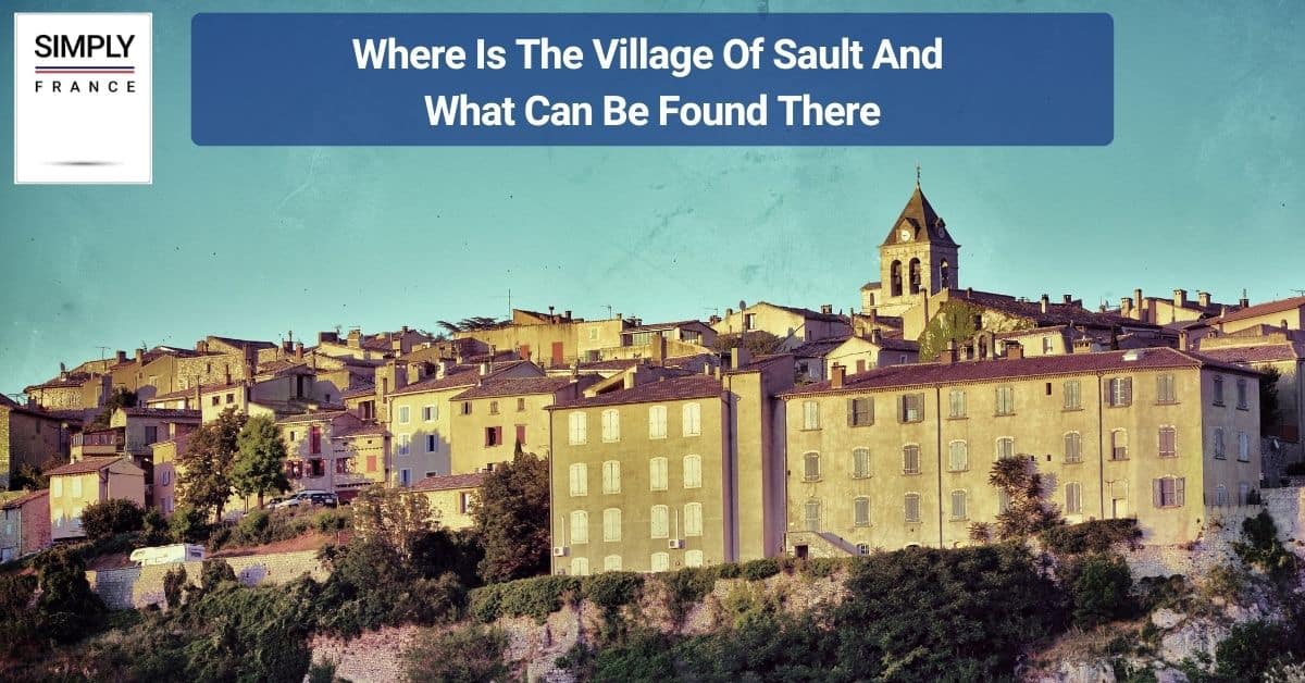The Village Of Sault And What Can Be Found There