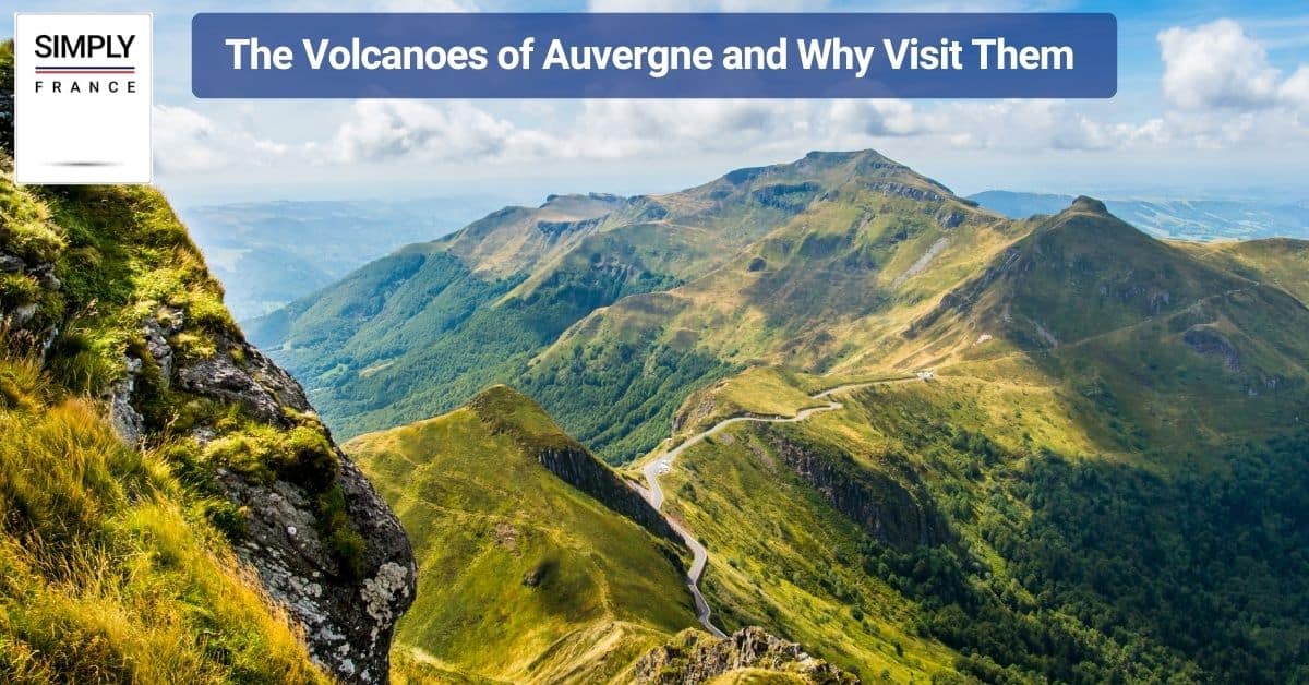 The Volcanoes of Auvergne and Why Visit Them