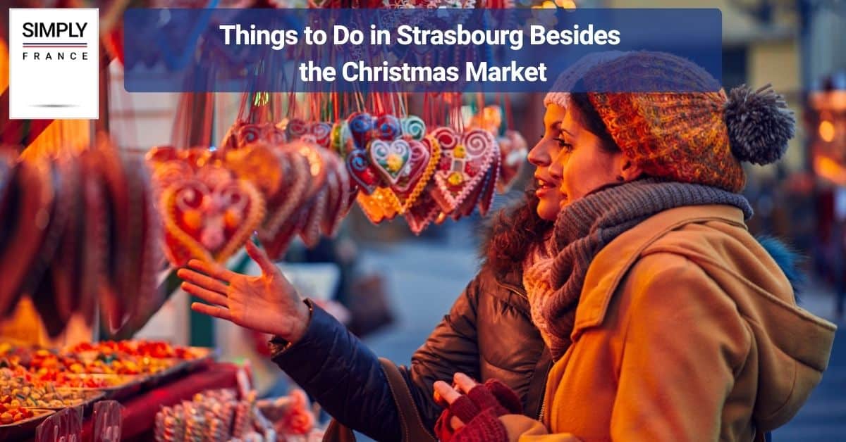 Things to Do in Strasbourg Besides the Christmas Market