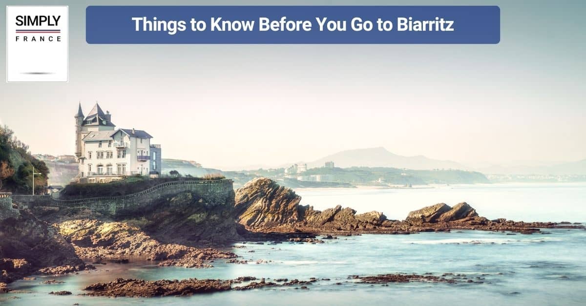 Things to Know Before You Go to Biarritz