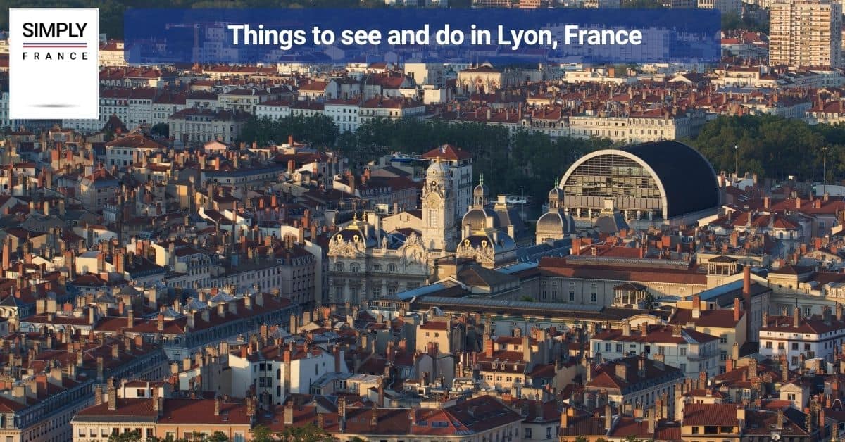 Things to see and do in Lyon, France