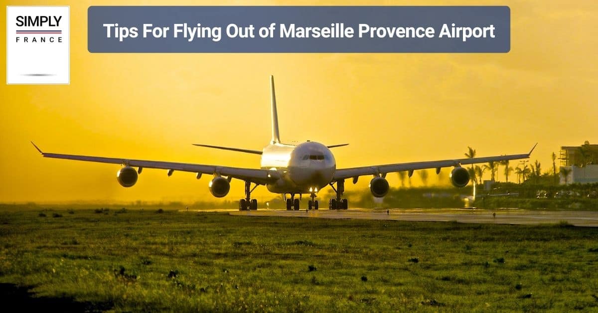 Tips For Flying Out of Marseille Provence Airport