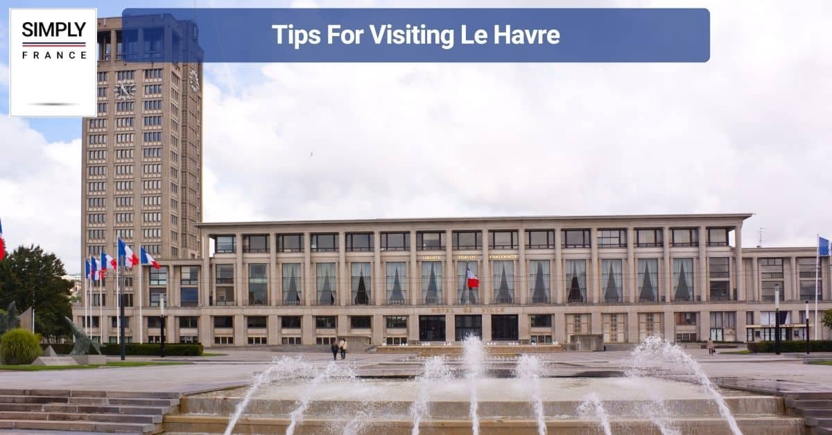 Tips For Visiting Le Havre