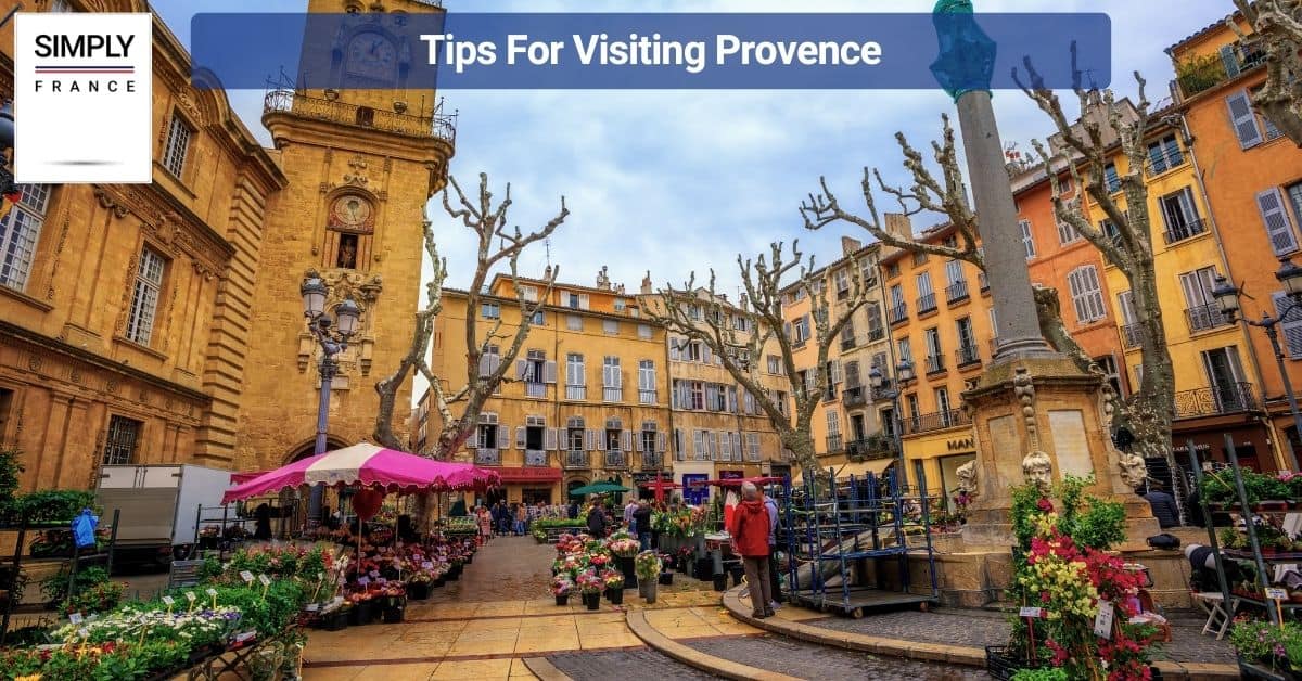 Tips For Visiting Provence
