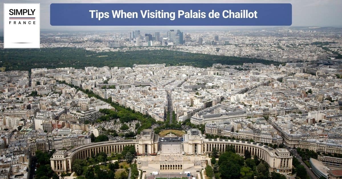 Tips When Visiting Palais de Chaillot