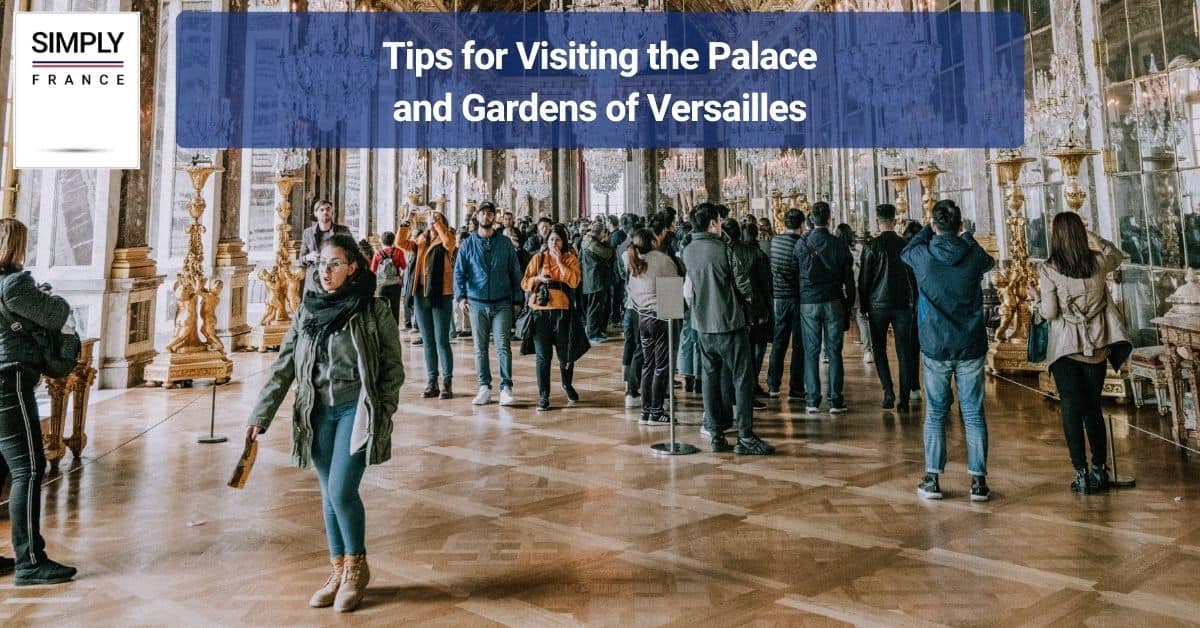 Tips for Visiting the Palace and Gardens of Versailles