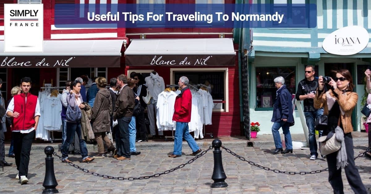 Useful Tips For Traveling To Normandy