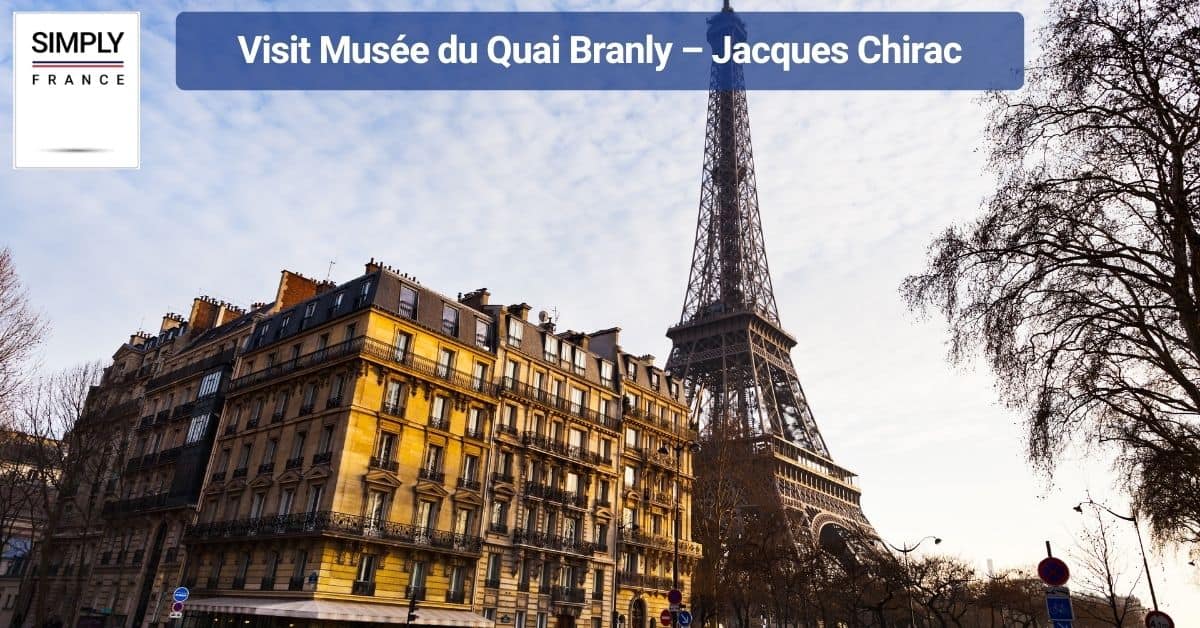Visit Musée du Quai Branly – Jacques Chirac