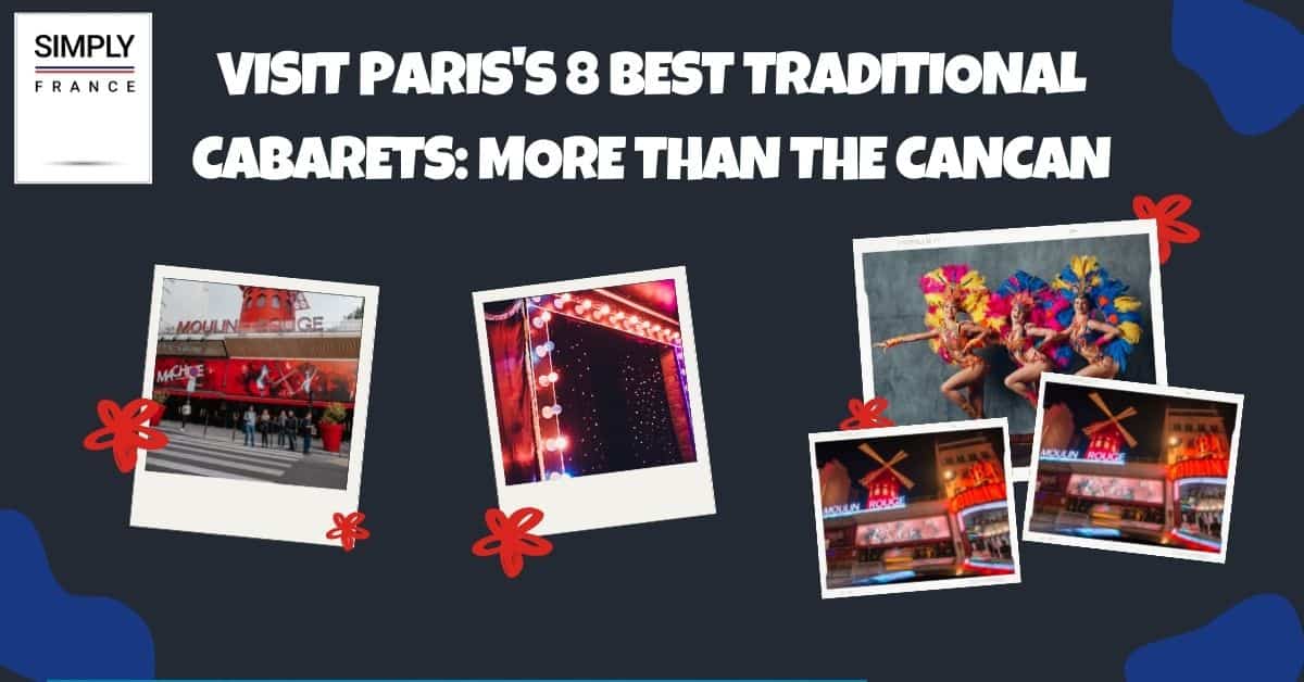 Visit Paris's 8 Best Traditional Cabarets_ More Than the Cancan