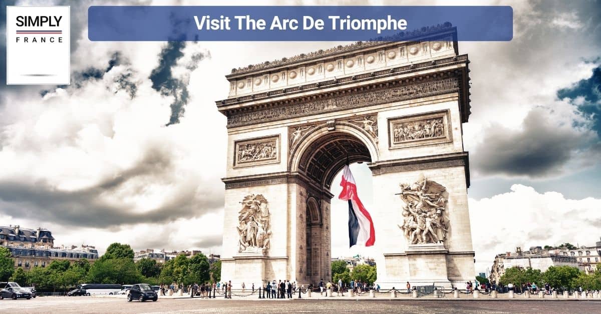 Visit The Arc De Triomphe