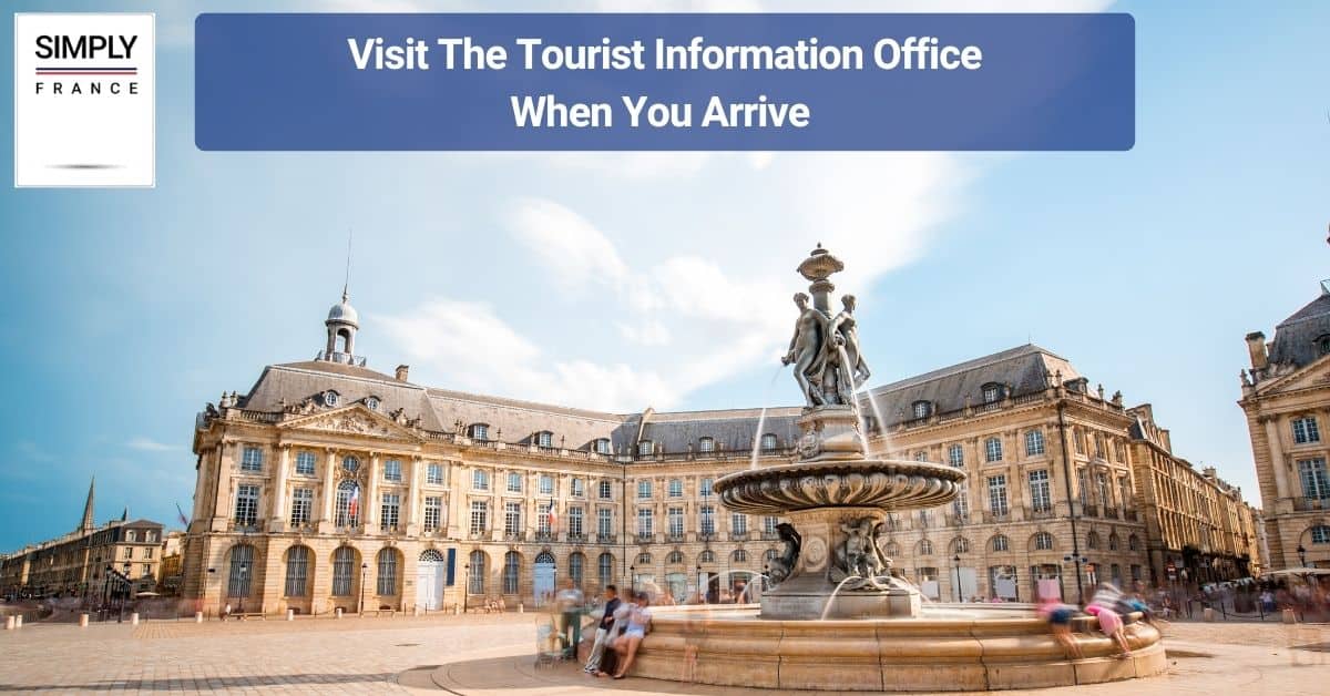Visit The Tourist Information Office When You Arrive 