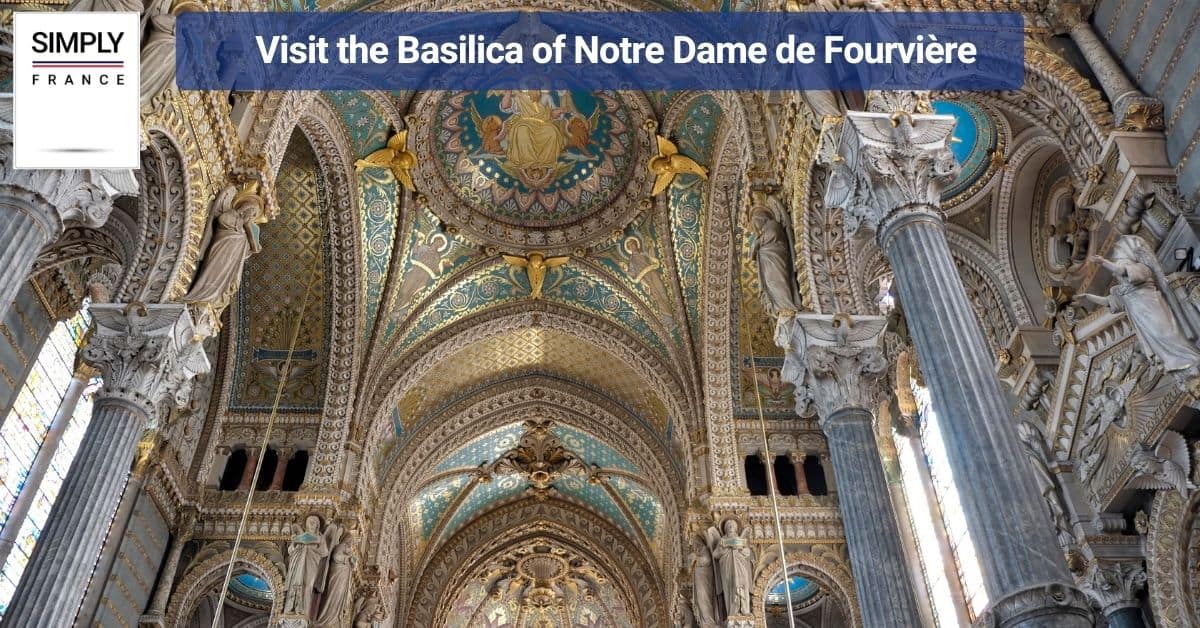 Visit the Basilica of Notre Dame de Fourvière