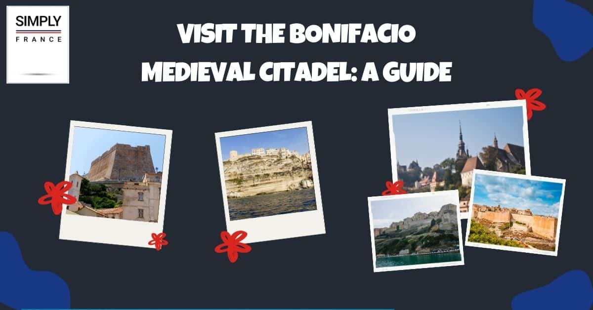 Visit the Bonifacio Medieval Citadel_ A Guide
