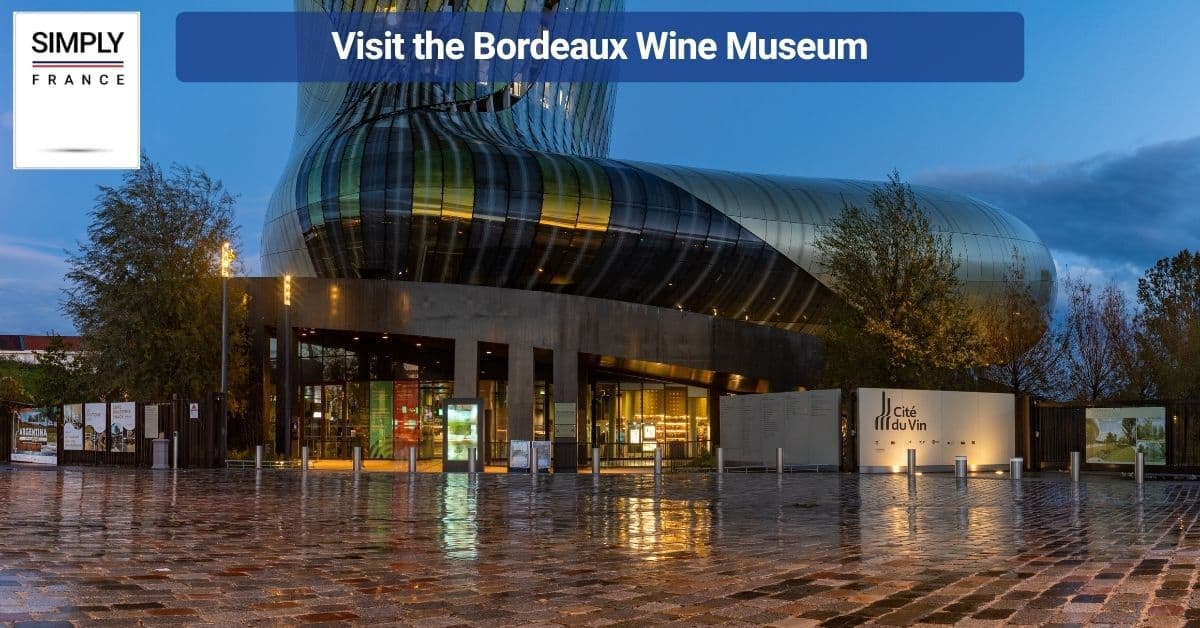 Visit the Bordeaux Wine Museum