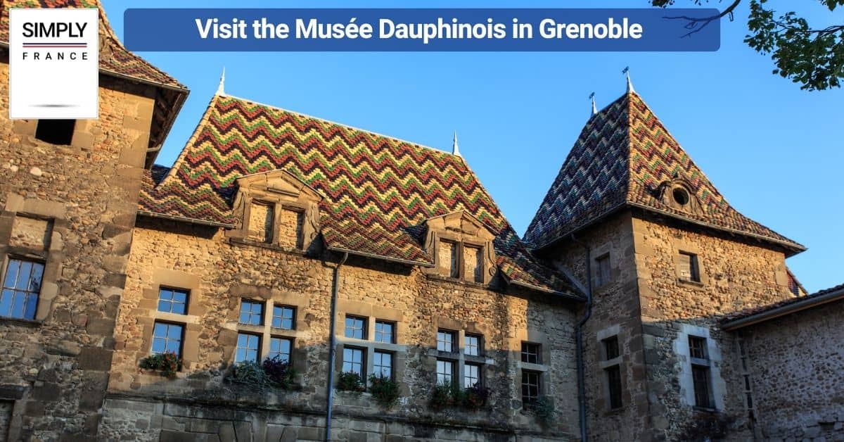 Visit the Musée Dauphinois in Grenoble