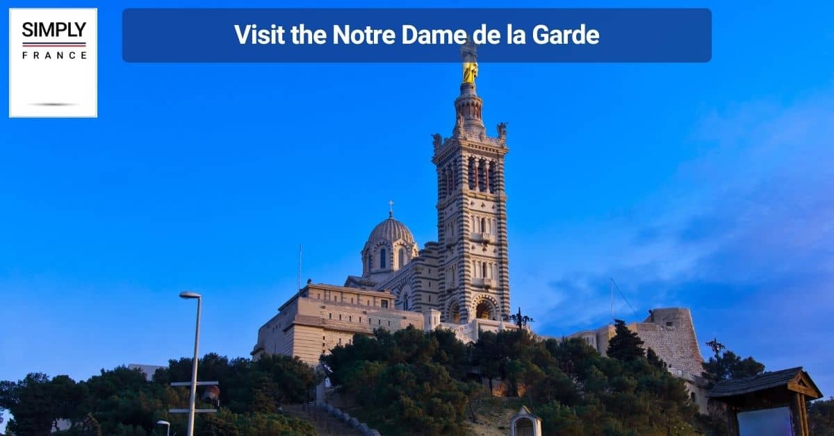 Visit the Notre Dame de la Garde