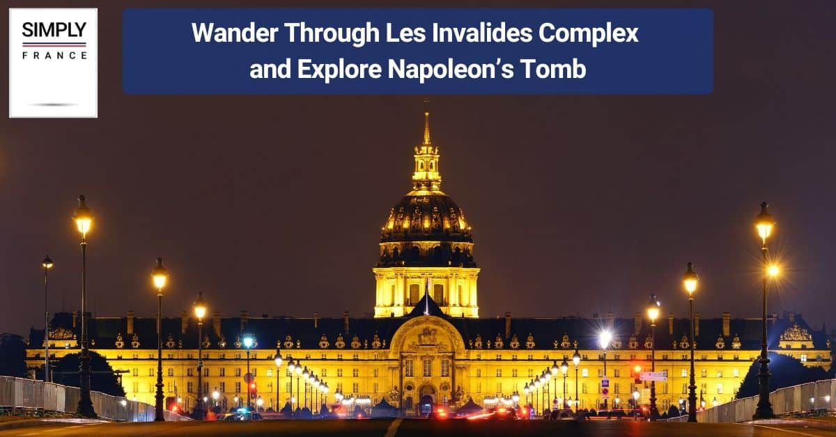 Wander Through Les Invalides Complex and Explore Napoleon’s Tomb