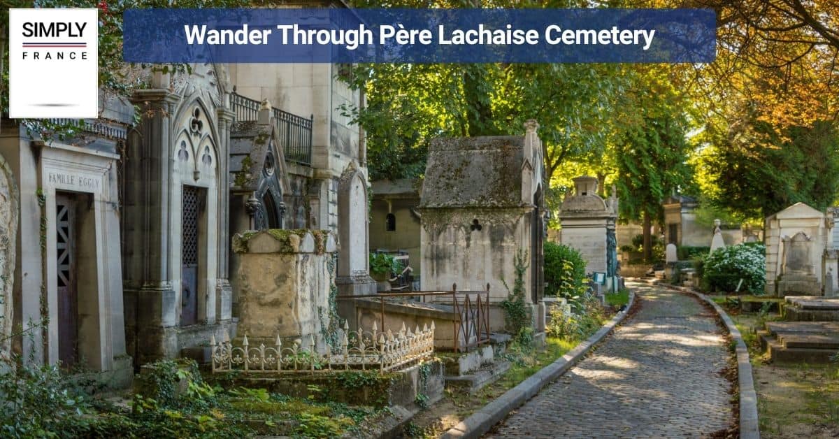 Wander Through Père Lachaise Cemetery