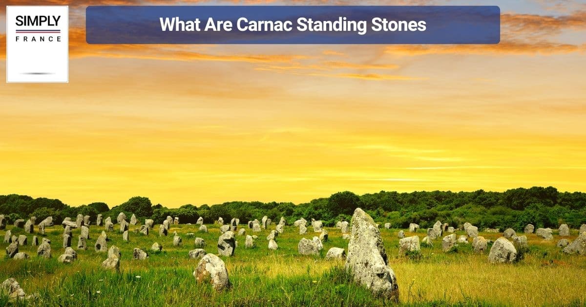What Are Carnac Standing Stones