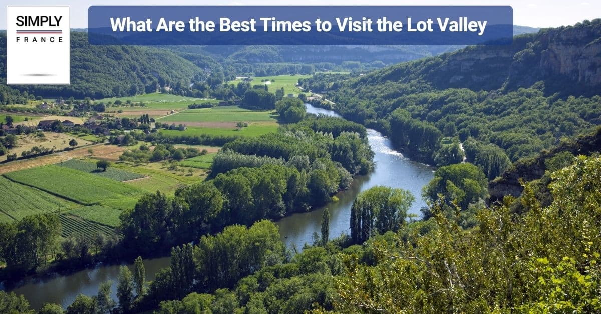 What Are the Best Times to Visit the Lot Valley