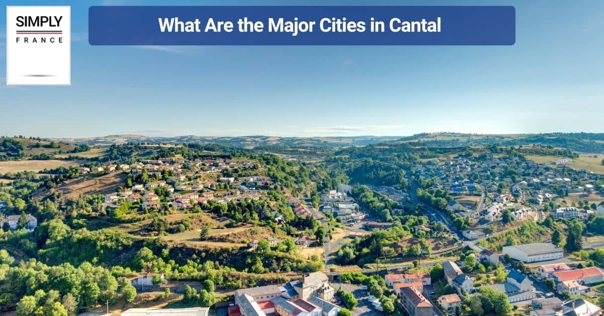 What Are the Major Cities in Cantal