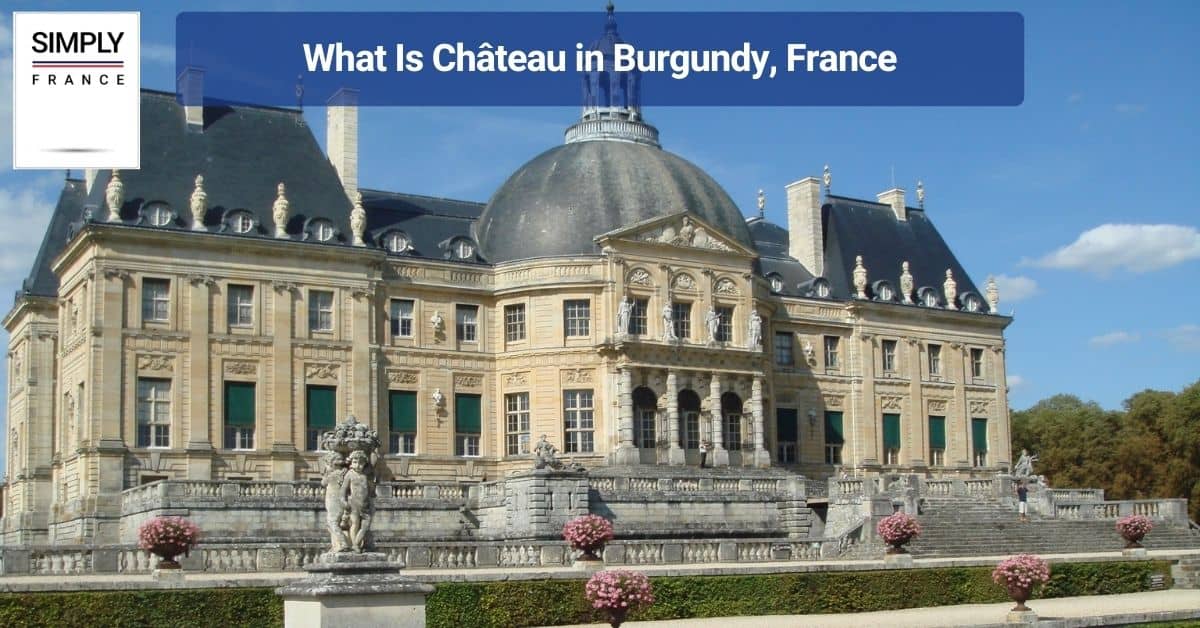 What Is Château in Burgundy, France
