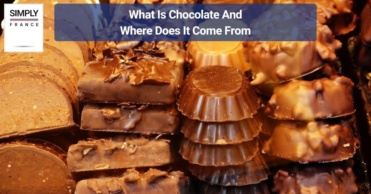 What Is Chocolate And Where Does It Come From