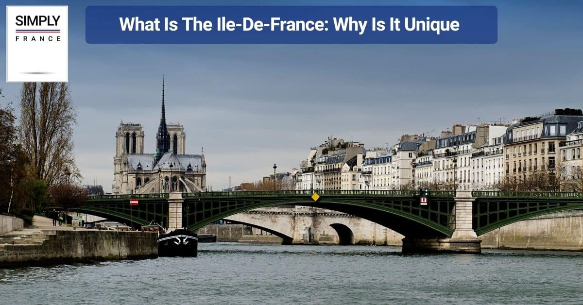 What Is The Ile-De-France_ Why Is It Unique
