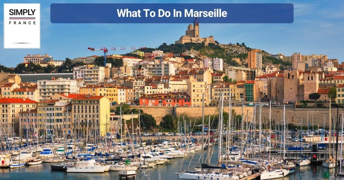 What To Do In Marseille