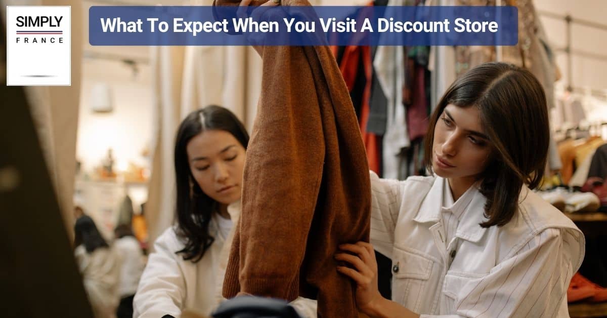 What To Expect When You Visit A Discount Store