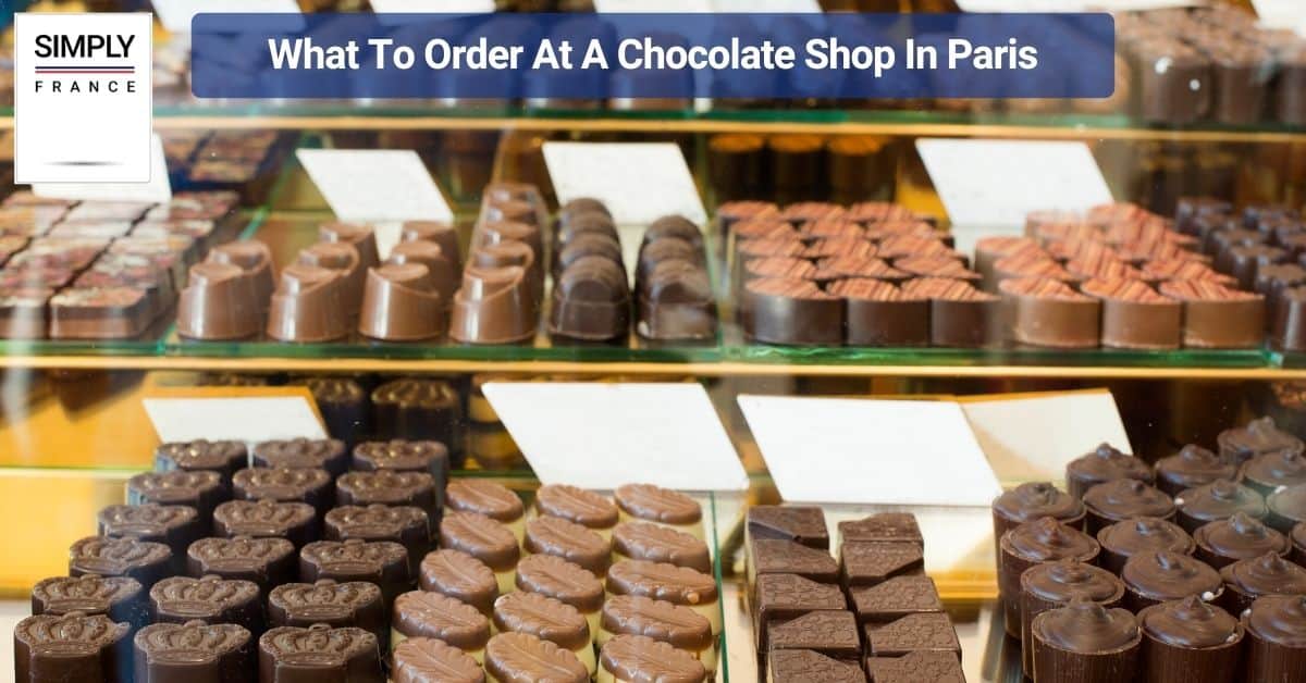 What To Order At A Chocolate Shop In Paris