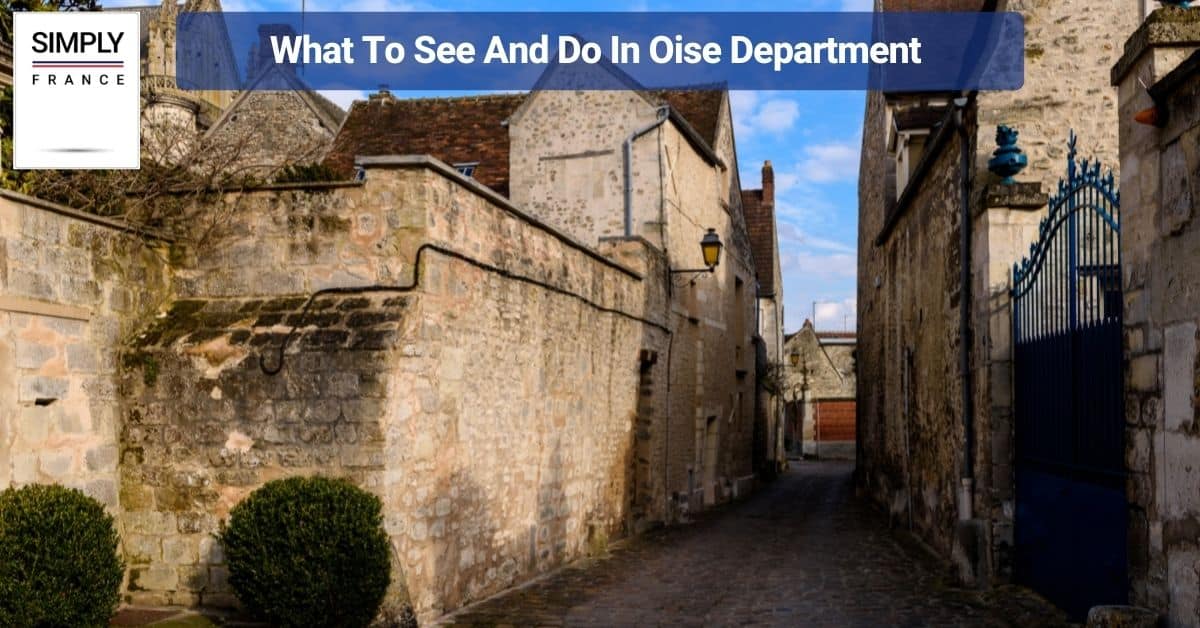 What To See And Do In Oise Department