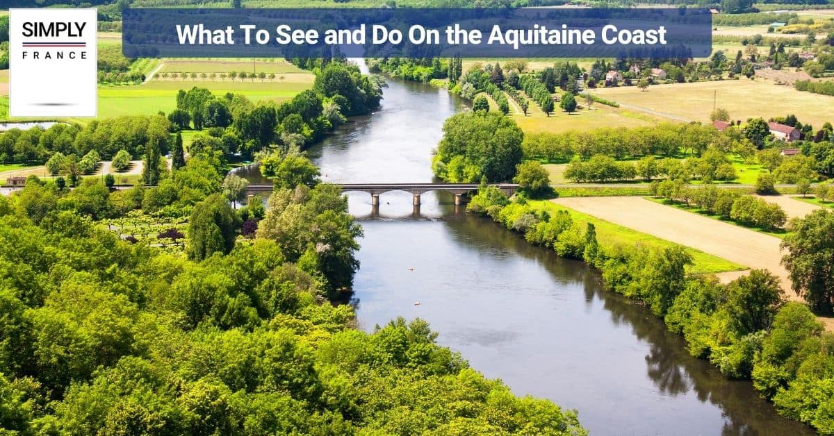 What To See and Do On the Aquitaine Coast