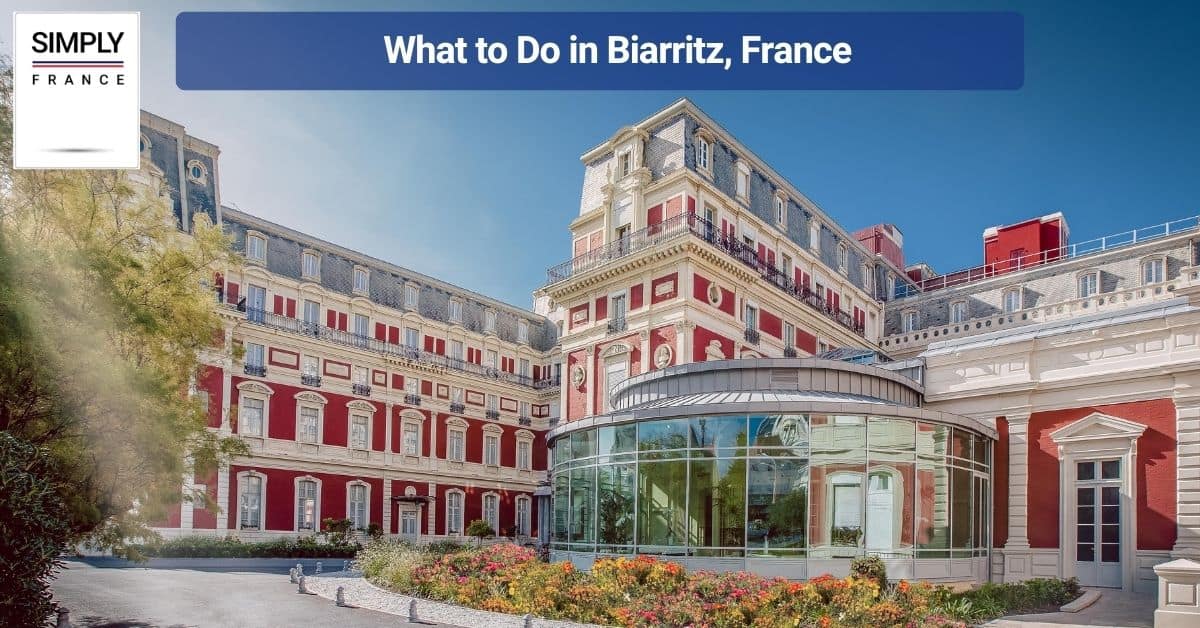 What to Do in Biarritz, France