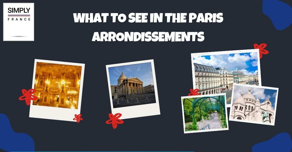 Was es in den Pariser Arrondissements zu sehen gibt