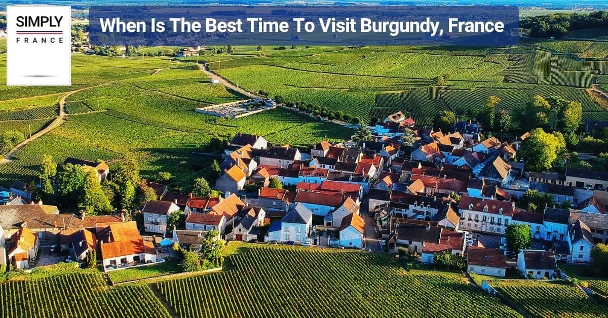 When Is The Best Time To Visit Burgundy, France