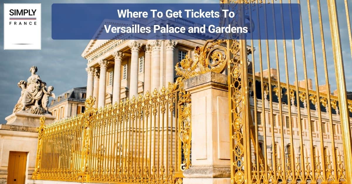 Where To Get Tickets To Versailles Palace and Gardens