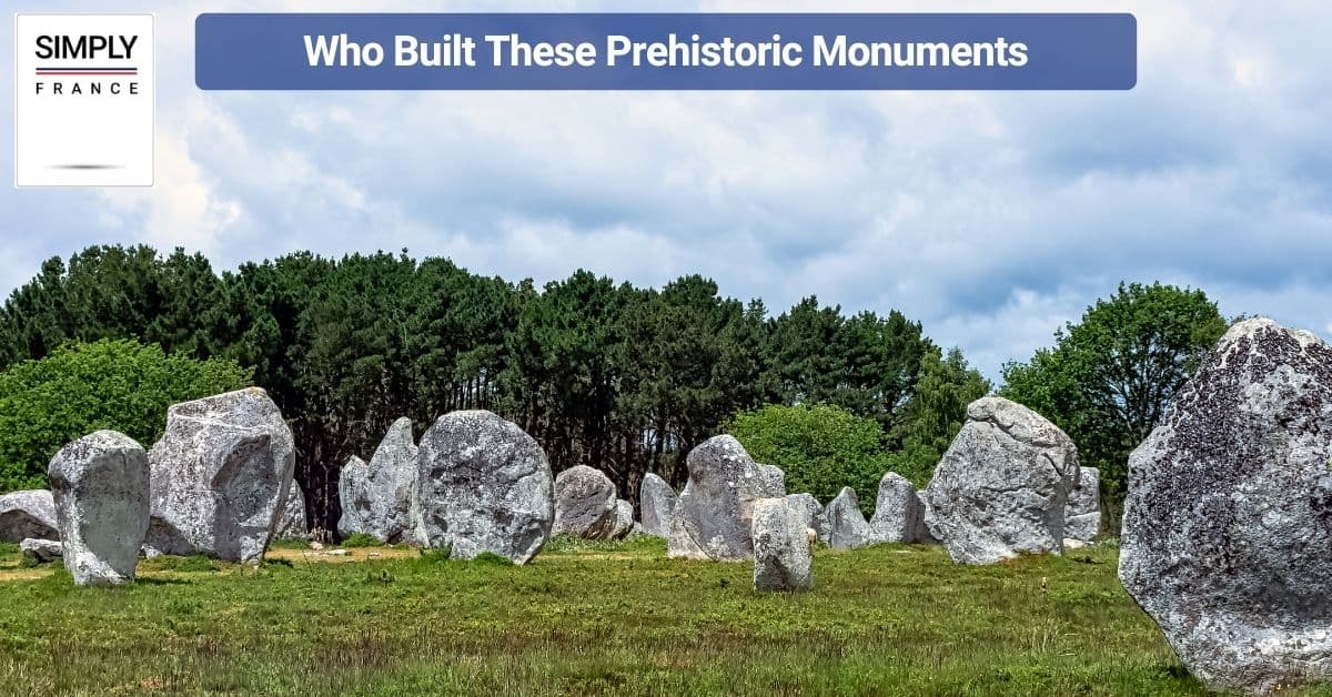 Who Built These Prehistoric Monuments