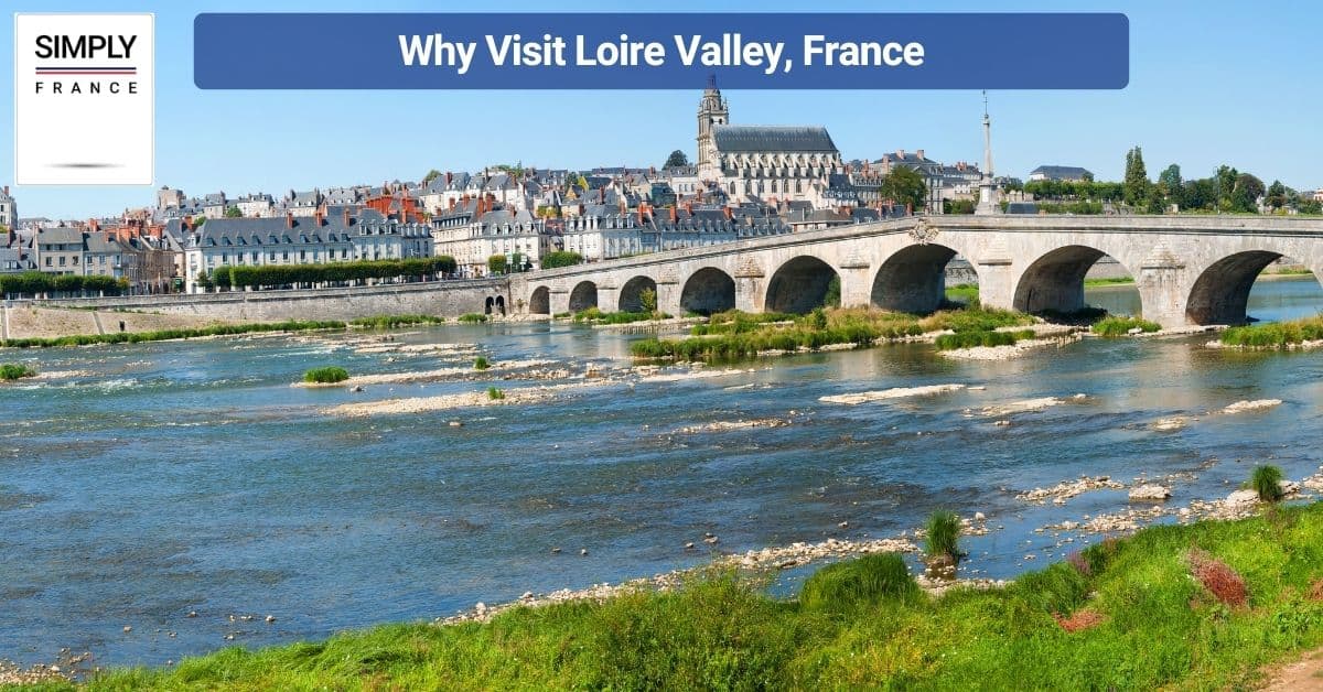 Why Visit Loire Valley, France