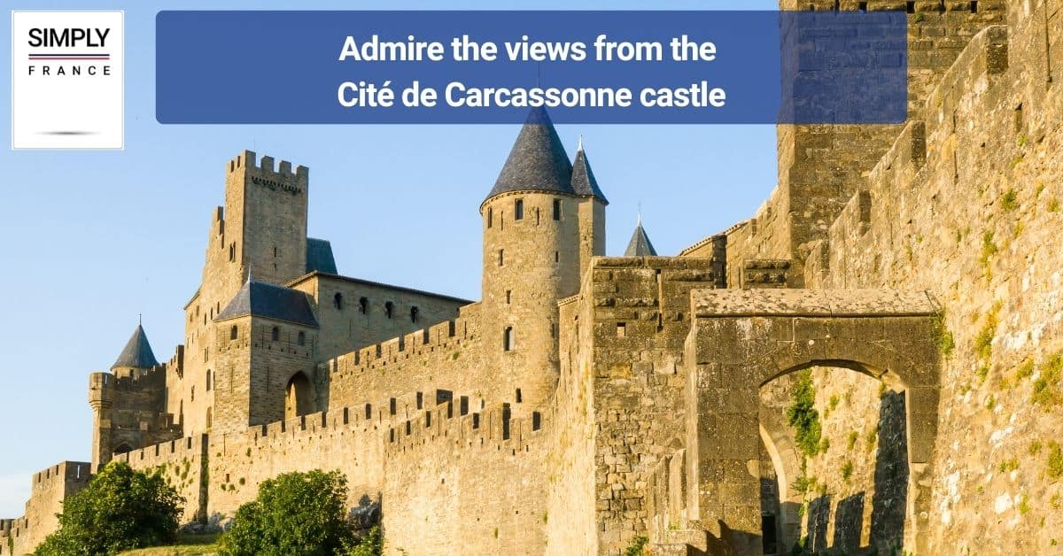Admire the views from the Cité de Carcassonne castle